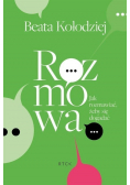 Rozmowa. Jak rozmawiać, żeby się dogadać
