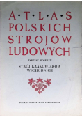 Atlas Polskich strojów ludowych Strój krakowiaków wschodnich