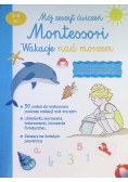 Mój zeszyt ćw. Montessori. Wakacje nad morzem