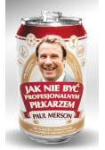 Jak nie być profesjonalnym piłkarzem