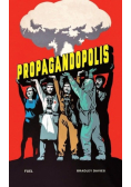 Propagandopolis. A century of propaganda from around the world
