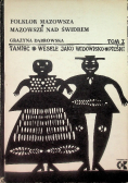 Folklor Mazowsza  Mazowsze nas Świdrem taniec wesele jako widowisko pieśni Tom I