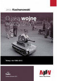 O jaką wojnę walczyliśmy?