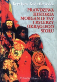 Prawdziwa historia morgan le fay i rycerzy okrągłego stołu