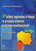 Polityka regionalna w Polsce w procesie przemian kulturowo-cywilizacyjnych