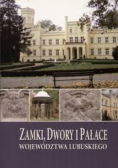 Zamki Dwory i Pałace Województwa Lubuskiego