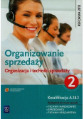 Organizowanie sprzedaży Organizacja i techniki sprzedaży  Podręcznik do nauki zawodu technik handlowiec Część 2