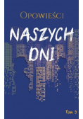 Opowieści naszych dni Tom 3
