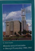 Historia nowych kościołów w Diecezji Przemyskiej 1966 - 1993 Tom 3