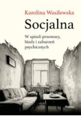Socjalna w spirali przemocy, biedy i zaburzeń psychicznych