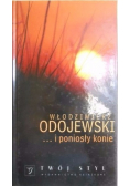 I  poniosły konie