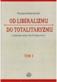 Od Liberalizmu do totalitaryzmu Tom I