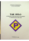 Tak było Z dziejów przymusowych robót w Niemczech 1940 - 1945