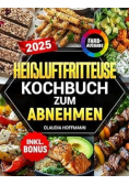 Heissluftfritteuse Kochbuch zum Abnehmen