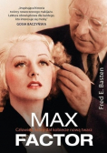 Max Factor Człowiek, który dał kobiecie nową twarz