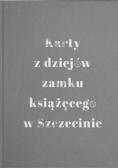 Karty z dziejów zamku książęcego w Szczecinie Tom 1