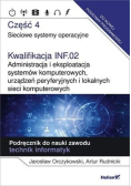 Sieciowe systemy operacyjne kwalifikacja INF.02. administracja i eksploatacja systemów komputerowych urządzeń peryferyjnych i lokalnych sieci komputerowych Część 4