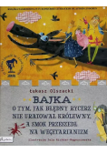 Bajka o tym, jak błędny rycerz nie uratował król.