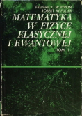 Matematyka w fizyce klasycznej i kwantowej Tom 1