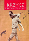 Krzycz kiedy milczą Anioły