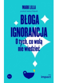 Błoga ignorancja. O tych, co wolą nie wiedzieć