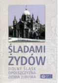Śladami Żydów Dolny Śląsk Opolszczyzna Ziemia Lubuska