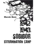 1942-1943 - Sobibor Extermination Camp