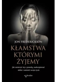 Kłamstwa, którymi żyjemy