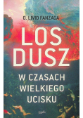 Los dusz w czasach wielkiego ucisku