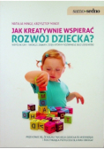 Jak kreatywnie wspierać rozwój dziecka?
