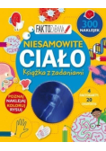 Faktozabawa. Niesamowite ciało. Książka z zadaniami