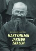 Maksymilian jakiego znałem brat Innocenty