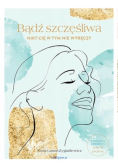 Bądź szczęśliwa nikt cię w tym nie wyręczy