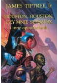 Houston Houston czy mnie słyszysz i inne opowiadania