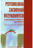 Psychologia zachowań ryzykownych : koncepcje, badania, praktyka