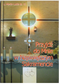Przyjdź do mnie w Najświętszym Sakramencie