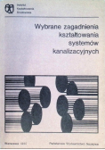 Wybrane zagadnienia kształtowania systemów kanalizacyjnych