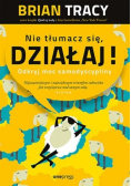 Nie tłumacz się, działaj! Odkryj moc samodyscypliny