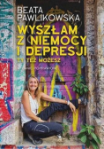 Wyszłam z niemocy i depresji  ty też możesz