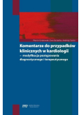 Komentarze do przypadków klinicznych w kardiologii