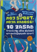 Mój sport moja radość 10 zasad treningu dla dzieci uprawiających sport