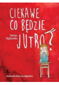 Ciekawe co będzie jutro
