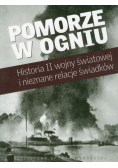 Pomorze w ogniu historia II wojny światowej i nieznane relacje świadków