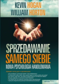 Sprzedawanie samego siebie Nowa psychologia handlowania