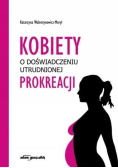Kobiety o doświadczeniu utrudnionej prokreacji