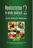 Opolszczyzna w wielu smakach Tom 2