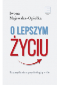 O lepszym życiu Rozmyślania z psychologią w tle