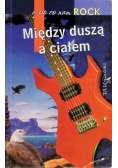 Między duszą a ciałem a po co nam rock