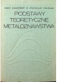 Podstawy teoretyczne metaloznawstwa