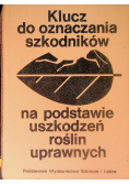 Klucz do oznaczania szkodników na podstawie uszkodzeń roślin uprawnych